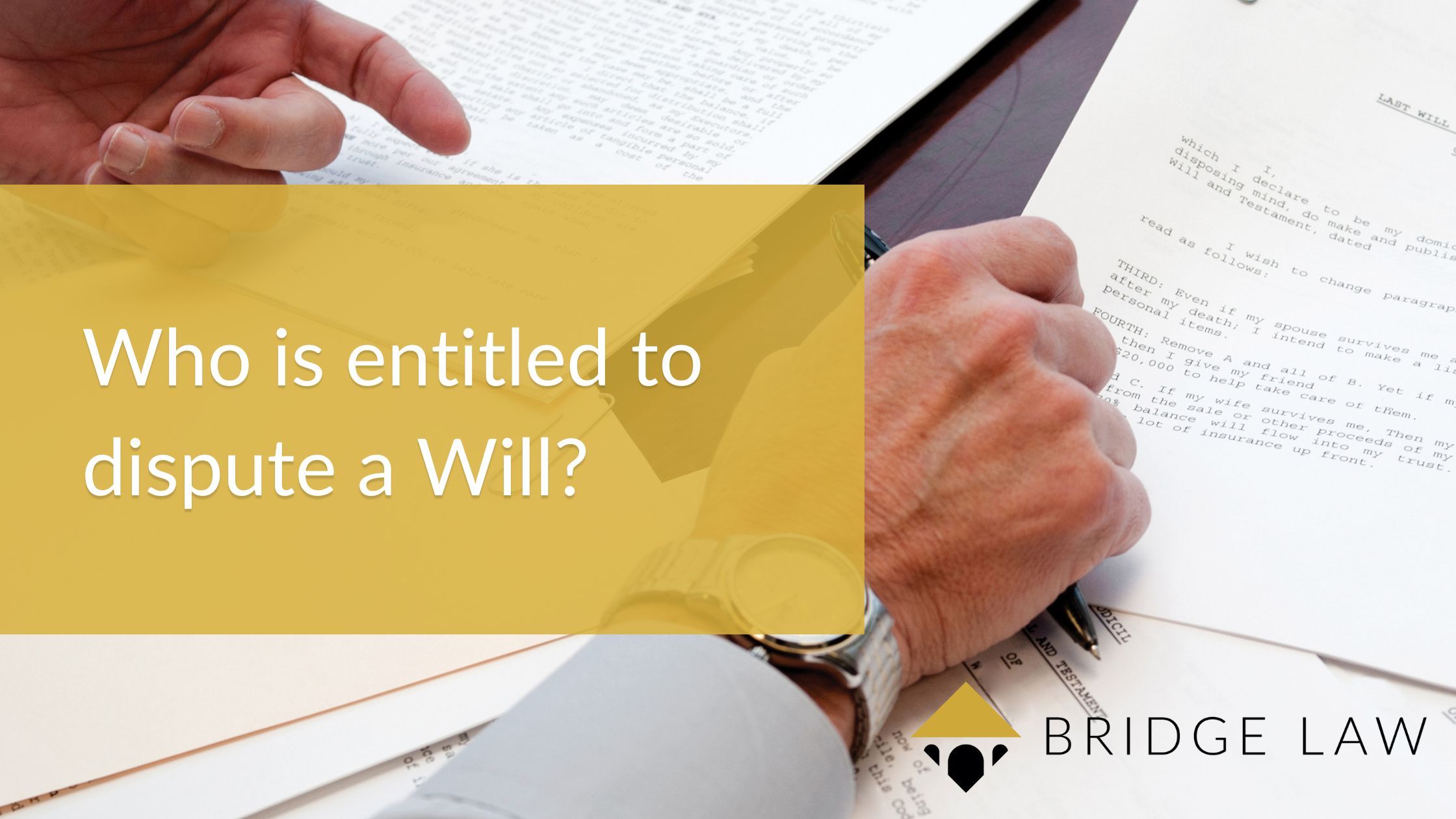 Bridge law blog banner image 'who is entitled to dispute a Will?' with man looking at documents