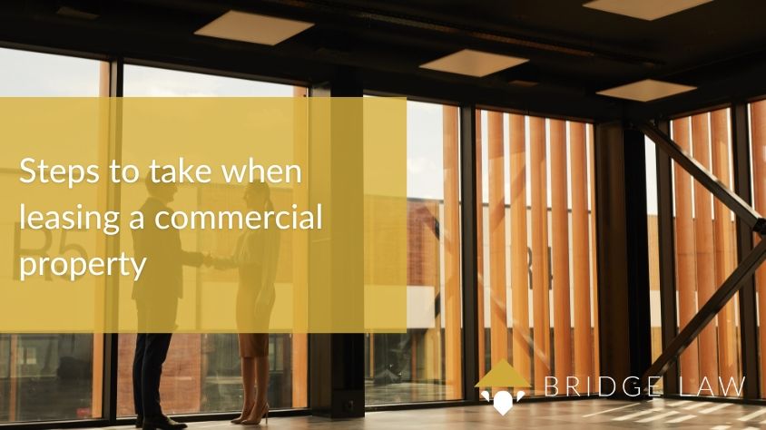 Bridge Law Blog Header: Steps to take when leasing a commercial property