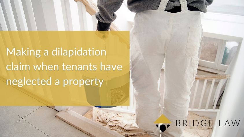 Bridge Law blog header image of repairing property with text "making a dilapidations claim when a tenant has neglected a property"