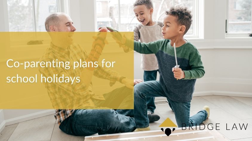 Bridge Law blog header image with text: "co-parenting plans for school holidays