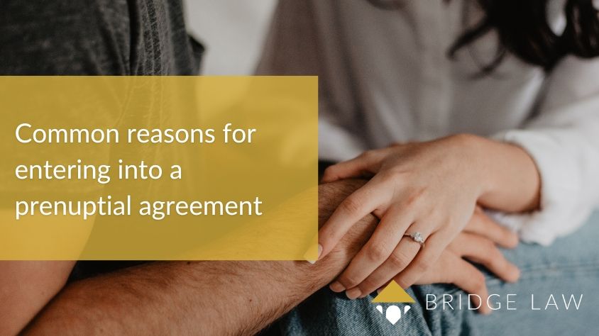Bridge Law Blog header image with bridge law logo and engaged couple holding hands with text "Common reasons for entering into a prenuptial agreement"