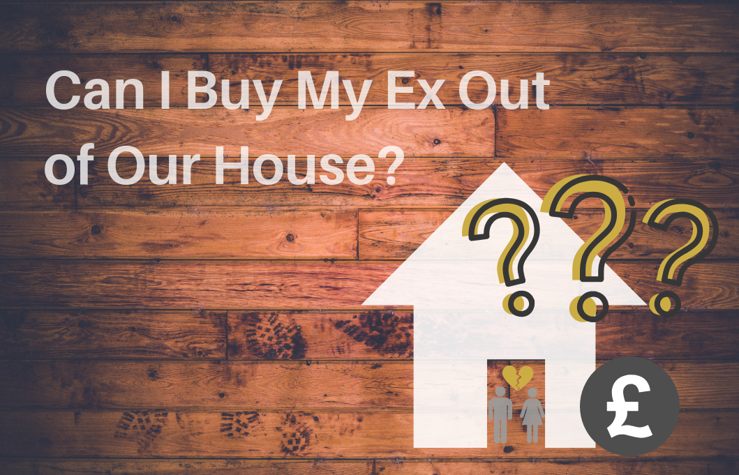 Can I Buy My Ex Out of Our House? Family Law Divorce and Separation