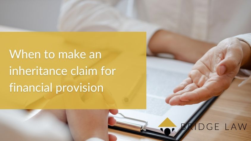 Bridge Law blog header image of two people having a meeting with text 'when to make an inheritance claim for financial provision'