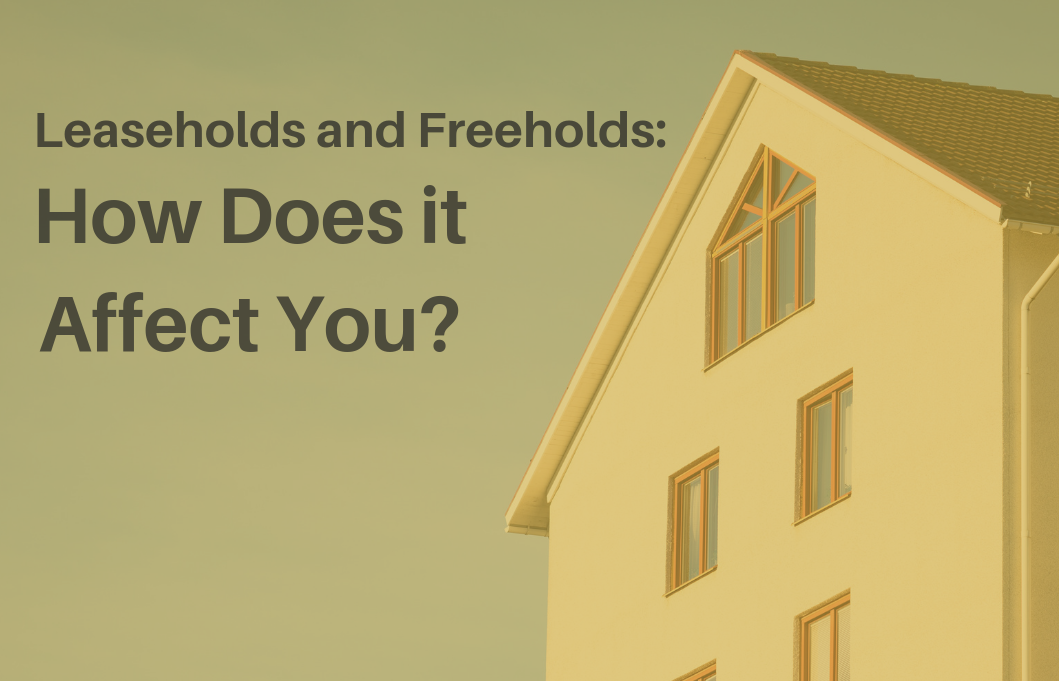 How does leaseholds and freeholds affect you