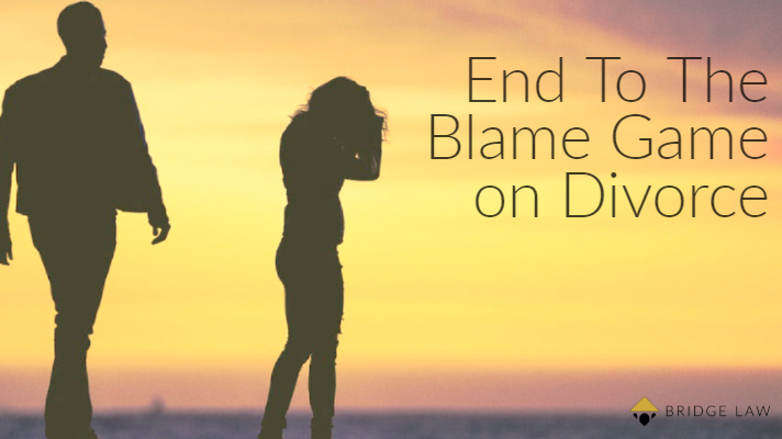 Bridge Law Blog End To The Blame Game on Divorce