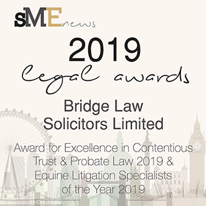 Bridge Law Wins Award in SME News Legal Awards 2019 for Excellence in Contentious Trust and Probate and Equine Litigation Specialists of The Year.